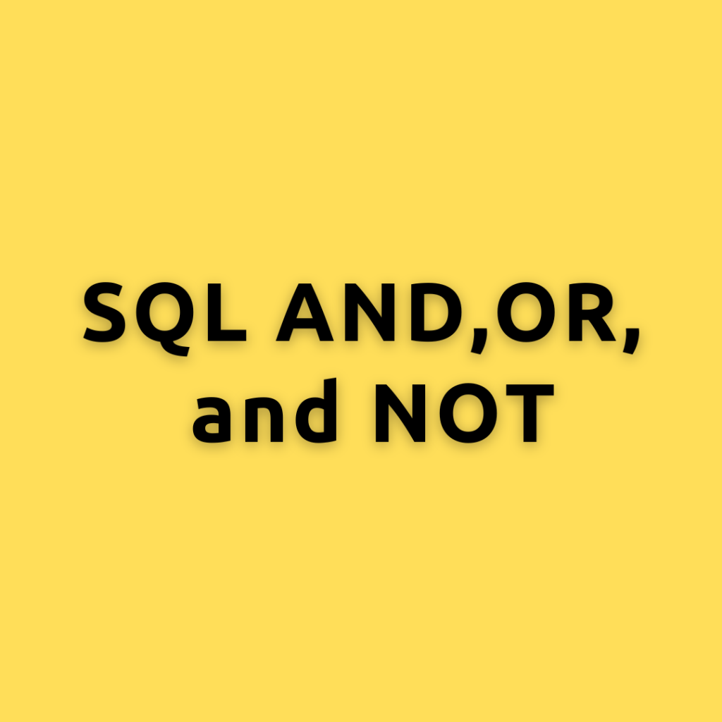 SQL AND, OR, and NOT
